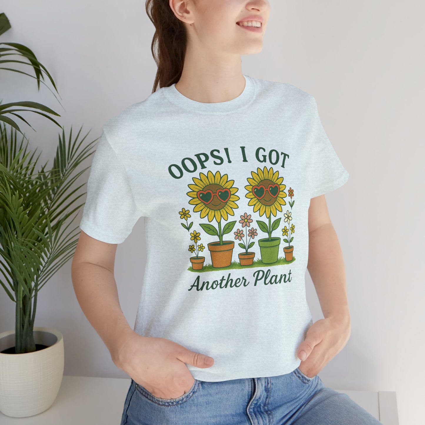 Oops! I Got Another Plant T-Shirt | Garden T-Shirt- Unisex Fit