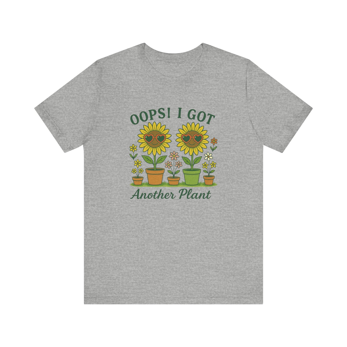 Oops! I Got Another Plant T-Shirt | Garden T-Shirt- Unisex Fit