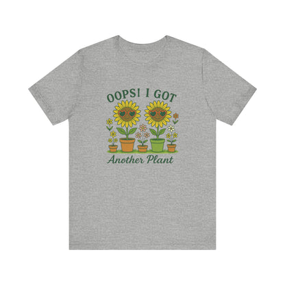 Oops! I Got Another Plant T-Shirt | Garden T-Shirt- Unisex Fit
