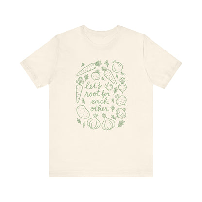 Let's Root for Each other T-Shirt | Garden T-Shirt- Unisex Fit