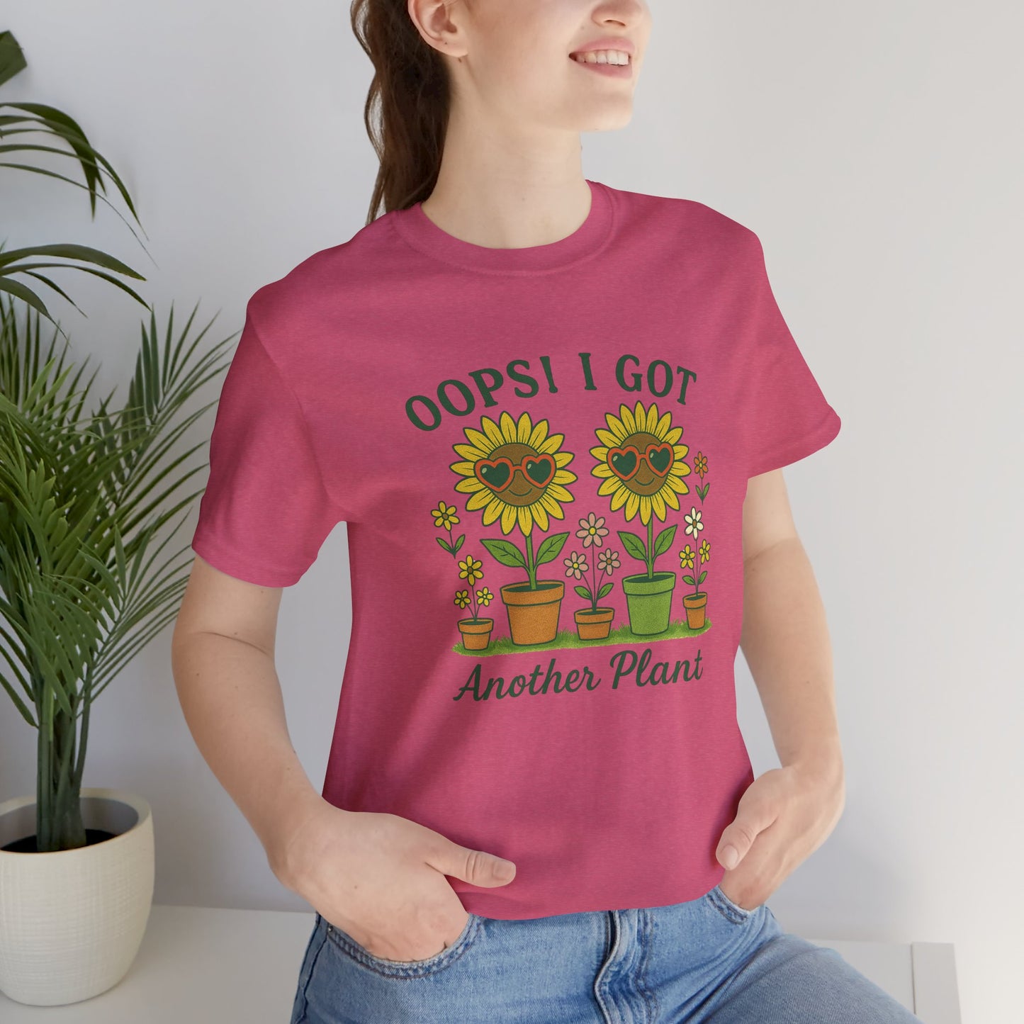Oops! I Got Another Plant T-Shirt | Garden T-Shirt- Unisex Fit