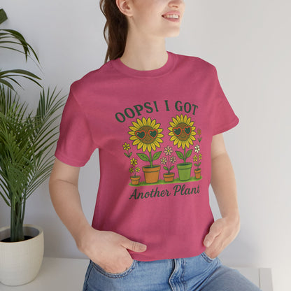 Oops! I Got Another Plant T-Shirt | Garden T-Shirt- Unisex Fit