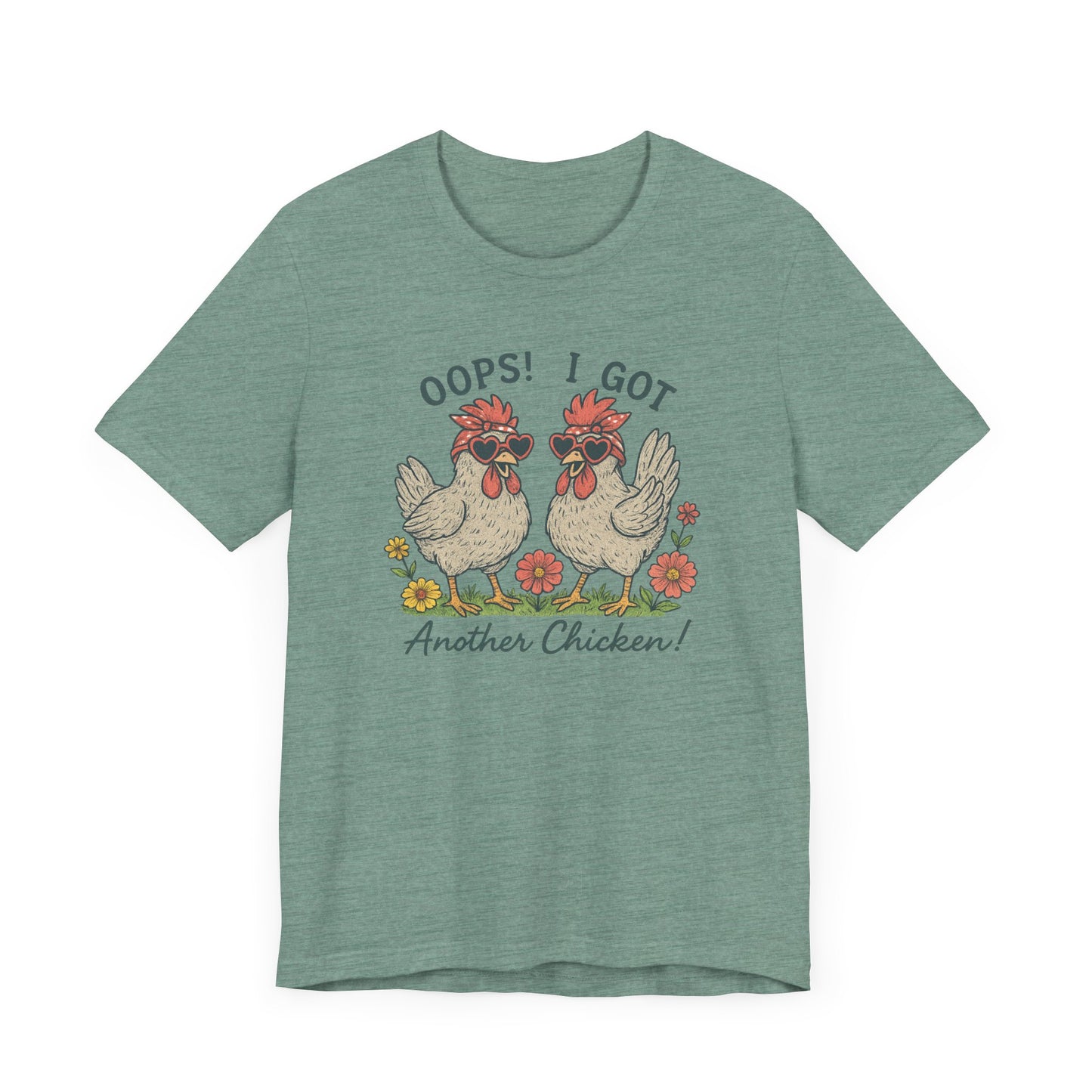 Oops! I Got Another Chicken T-Shirt | Garden T-Shirt- Unisex Fit