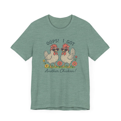 Oops! I Got Another Chicken T-Shirt | Garden T-Shirt- Unisex Fit