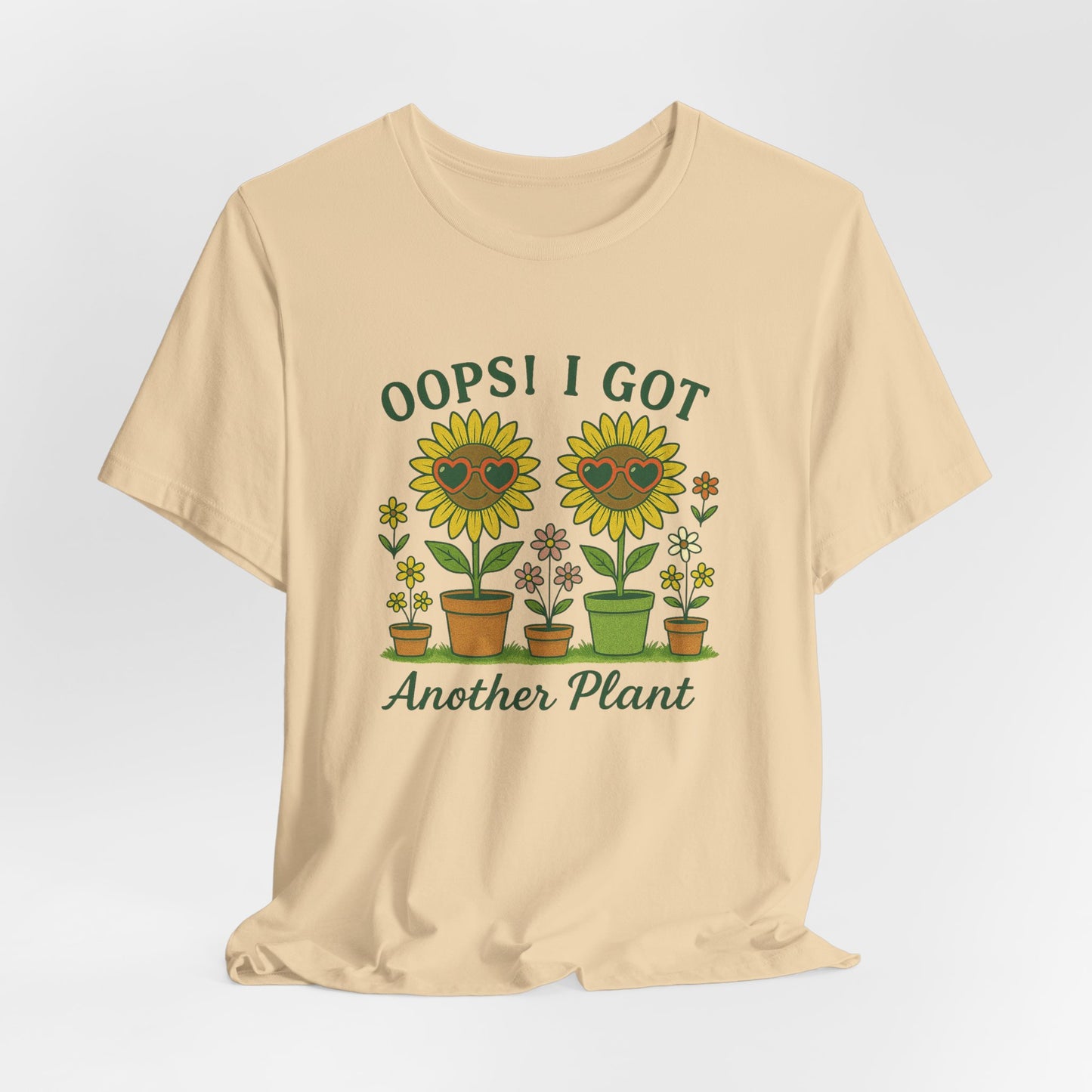 Oops! I Got Another Plant T-Shirt | Garden T-Shirt- Unisex Fit