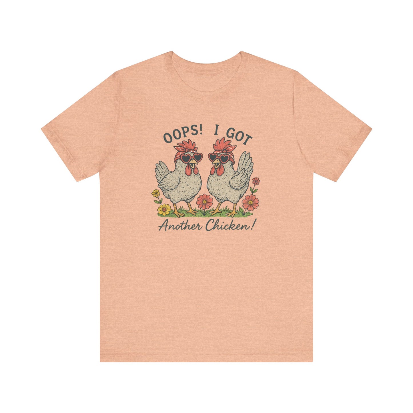 Oops! I Got Another Chicken T-Shirt | Garden T-Shirt- Unisex Fit