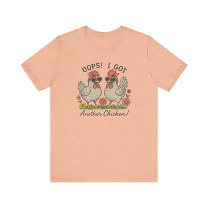 Oops! I Got Another Chicken T-Shirt | Garden T-Shirt- Unisex Fit
