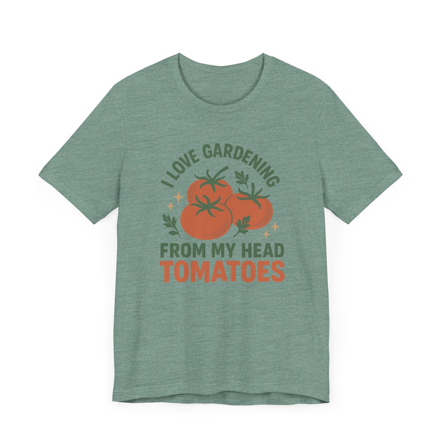 I Love Gardening from My Head Tomatoes T-Shirt | Garden T-Shirt- Unisex Fit