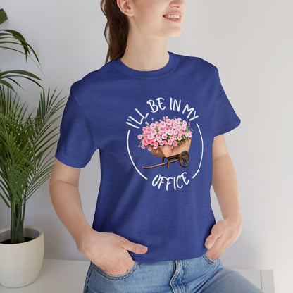 I'll Be in My Office Shirt | Unisex Bella Canvas