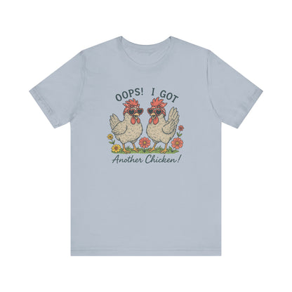 Oops! I Got Another Chicken T-Shirt | Garden T-Shirt- Unisex Fit