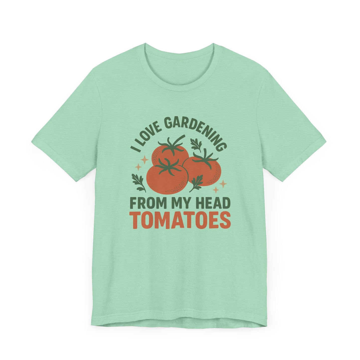 I Love Gardening from My Head Tomatoes T-Shirt | Garden T-Shirt- Unisex Fit