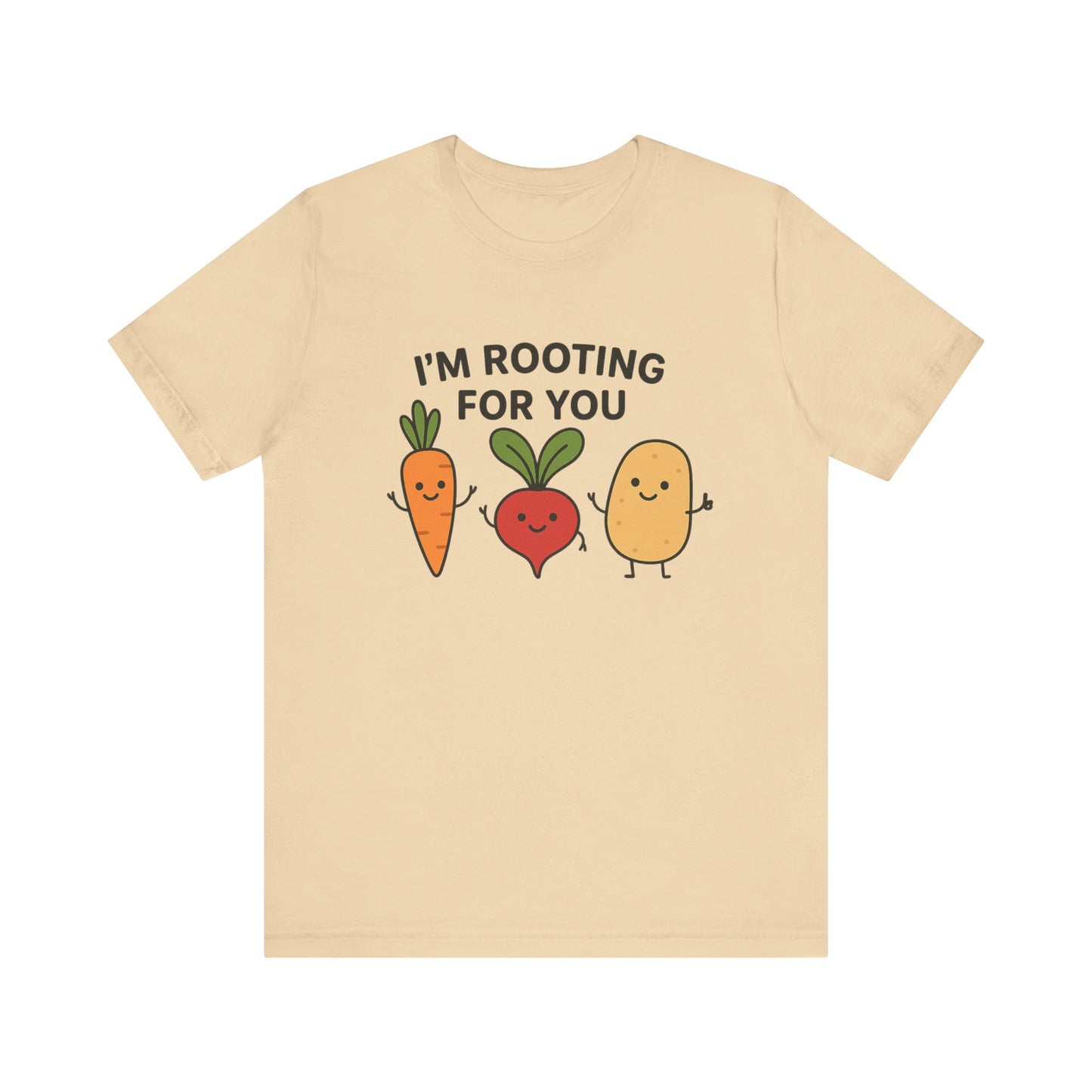 I'm Rooting For You T-Shirt | Garden T-Shirt- Unisex Fit