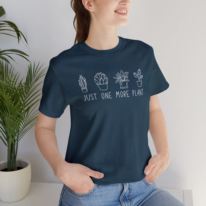 Just One More Plant T-Shirt | Gardening Shirt Unisex Fit